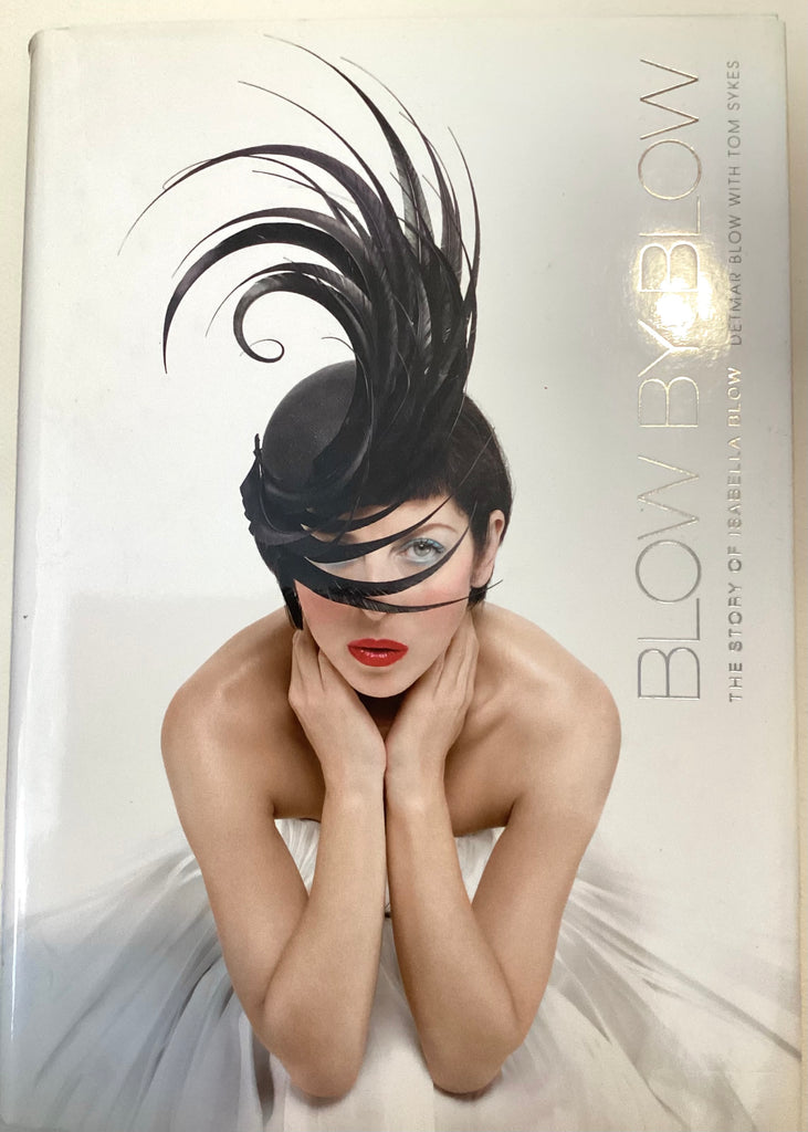 Blow by Blow : The Story of Isabella Blow