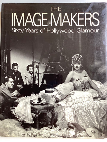 The Image Makers : Sixty Years of Hollywood Glamour