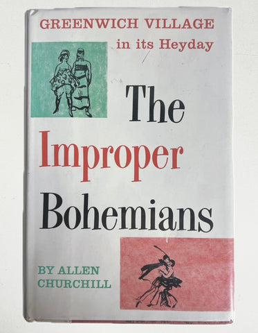 The Improper Bohemians: a re-creation of Greenwich Village in its heyday