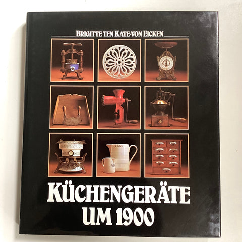 Küchengeräte um 1900 (Kitchen antiques from around 1900)