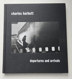 Charles Harbutt: Departures and Arrivals