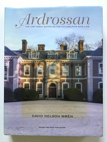 Ardrossan : The last Great Estate on the Philadelphia Main Line