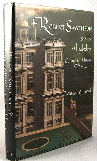 Robert Smythson & the Elizabethan Country House